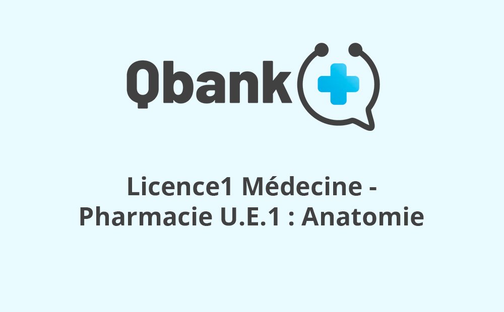 Licence1 Médecine – Pharmacie U.E.1 : Anatomie